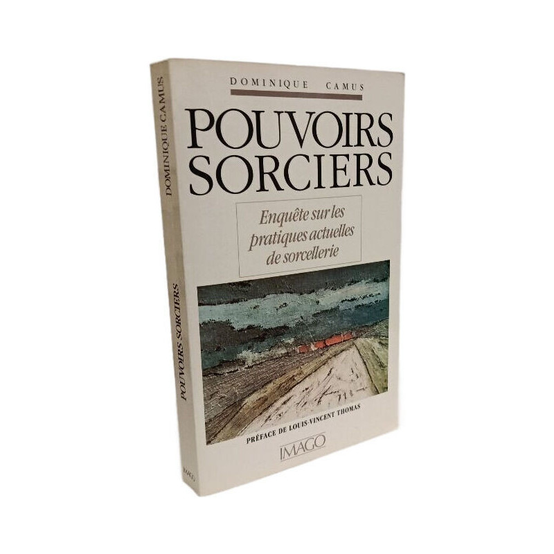 Pouvoirs Sorciers : Enquête Sur Les Pratiques Actuelles De Sorcellerie
