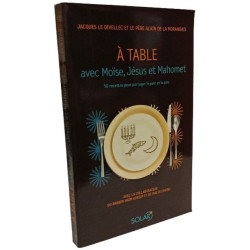 À table avec Moïse Jésus et Mahomet 50 recettes pour partager le...