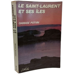 Le Saint-Laurent et ses iles: Histoire legendes anecdotes...