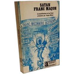 Satan Franc-Maçon : La mystification de Léo Taxil