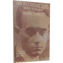 Montherlant sans masque. tome 1 l'enfant prodigue 1895-1932