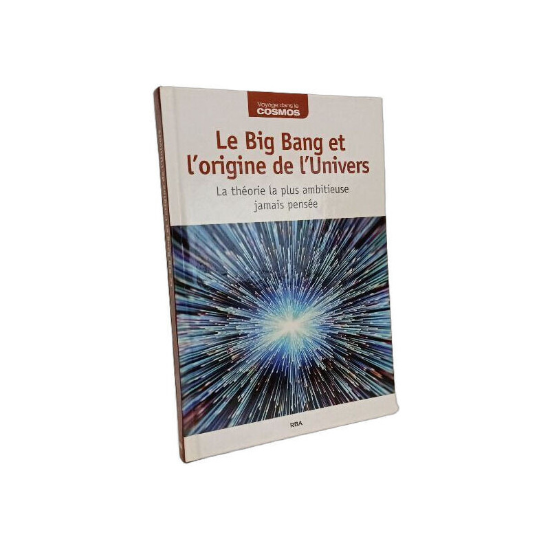 Le big bang et l'origine de l'univers - la théorie la plus...