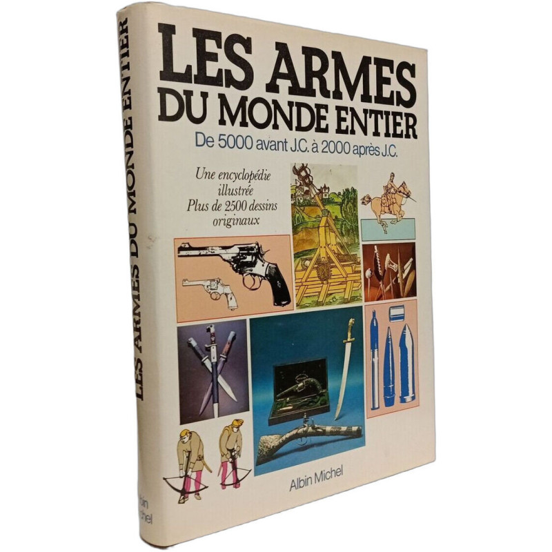 Les armes du monde entier: De 5000 avant J.C. à 2000 après J.C