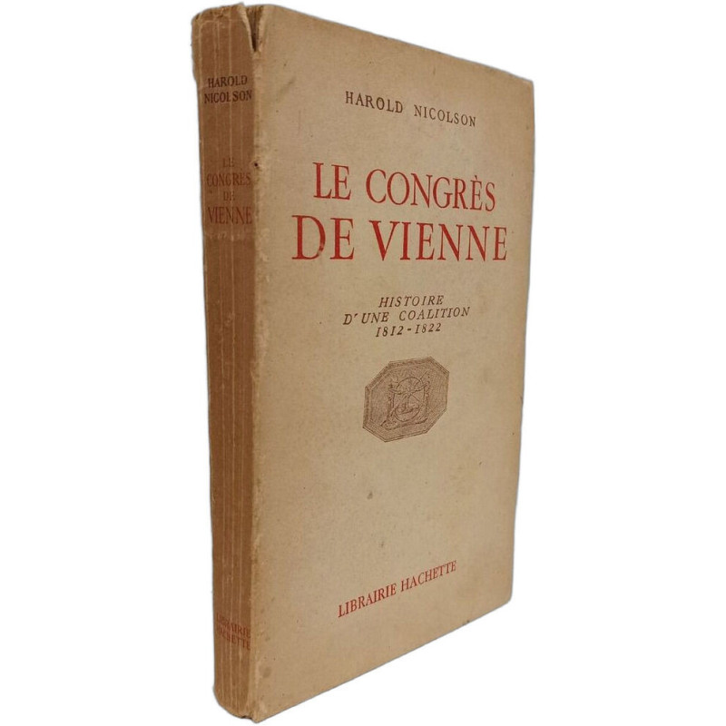 Le Congrès de Vienne- Histoire d'une coalition 1812-1822