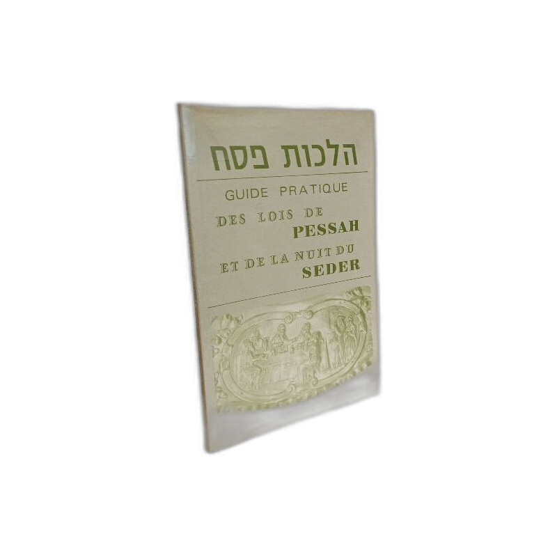 Guide pratique des lois de Pessah et de la nuit du Seder -...