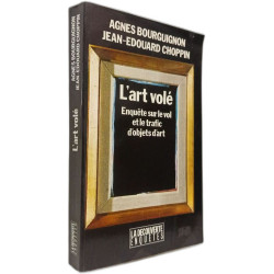 L'art volé: Enquête sur le vol et le trafic d'objets d'art