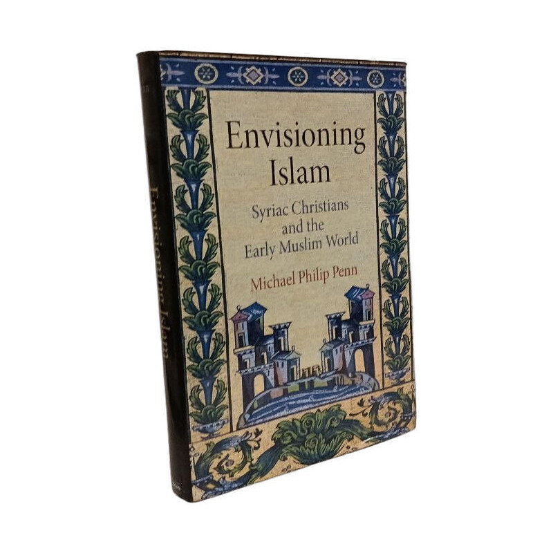 Envisioning Islam: Syriac Christians and the Early Muslim World...