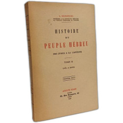 Histoire du peuple Hébreu des juges à la captivité - T.1: la...