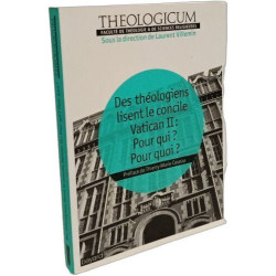 Des théologiens lisent le concile Vatican II : Pour qui ? Pour quoi