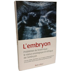 Embryon statut ontologique et ethique (l'): Problèmes de...