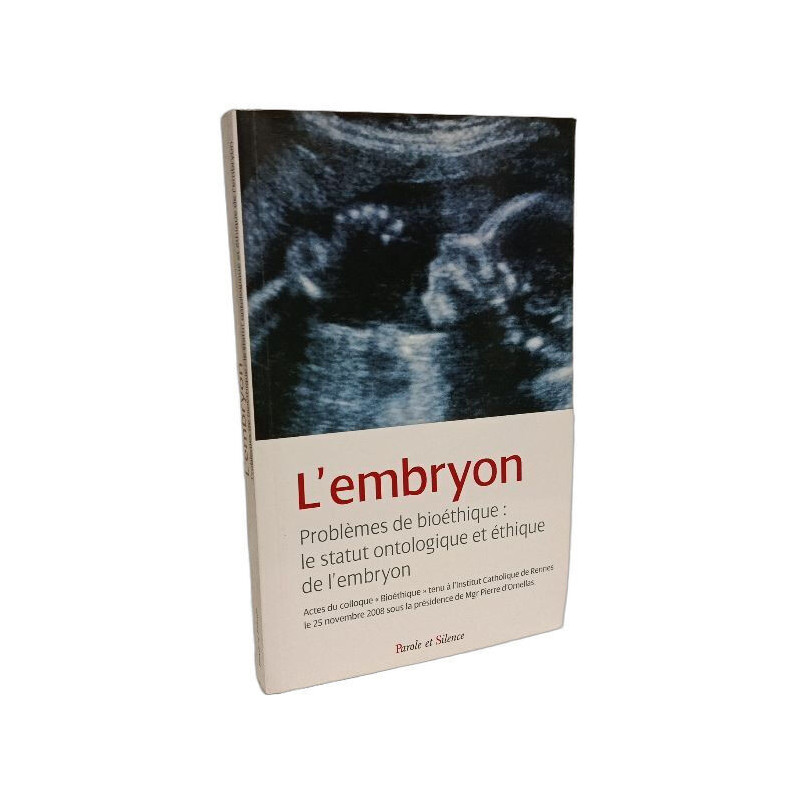 Embryon statut ontologique et ethique (l'): Problèmes de...