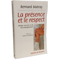 La présence et le respect: Ethique du soin et de l'accompagnement