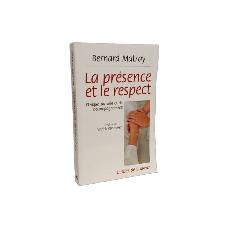 La présence et le respect: Ethique du soin et de l'accompagnement