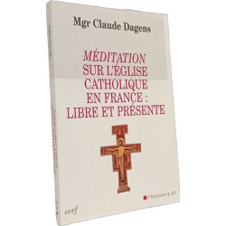 Méditation sur l'Eglise catholique en France : libre et présente