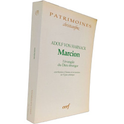 MARCION. L'ÉVANGILE DU DIEU ÉTRANGER: Contribution à l'histoire de...