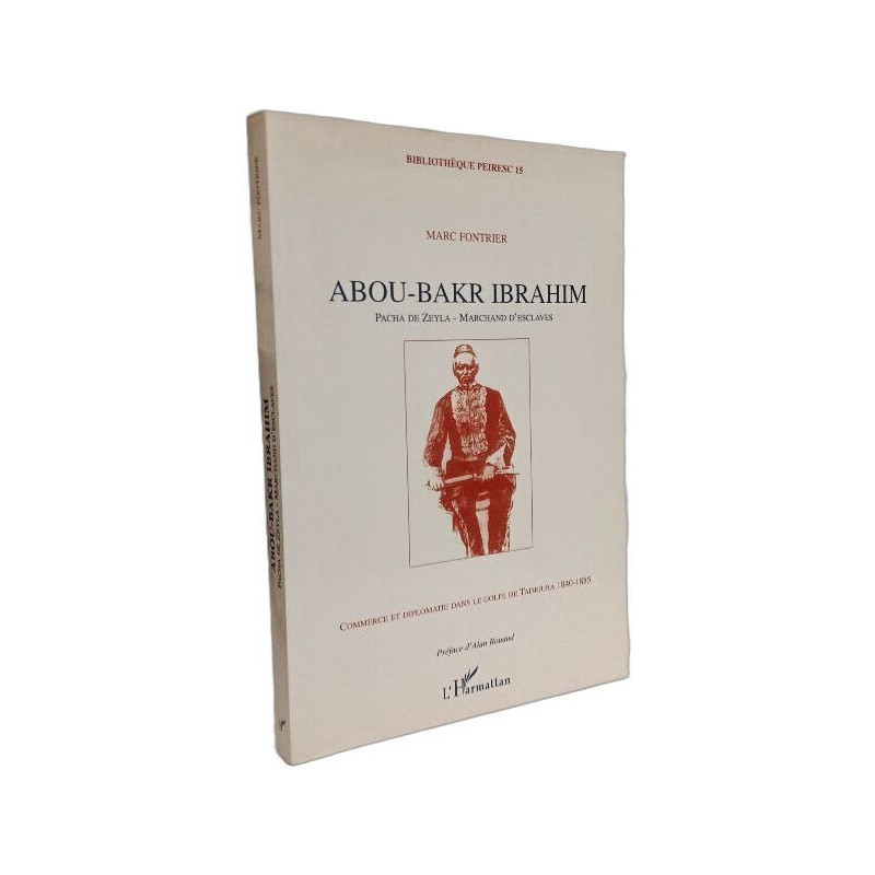 Abou-Bakr Ibrahim Pacha de Zeyla Marchand d'esclaves: Commerce et...