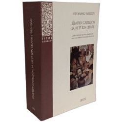 Sebastien Castellion Sa Vie Et Son Uvre (1515-1563): Etude Sur Les...