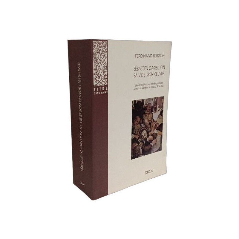 Sebastien Castellion Sa Vie Et Son Uvre (1515-1563): Etude Sur Les...