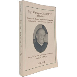Mgr Georges Chevrot (1879-1958). Un Acteur De L'Histoire...