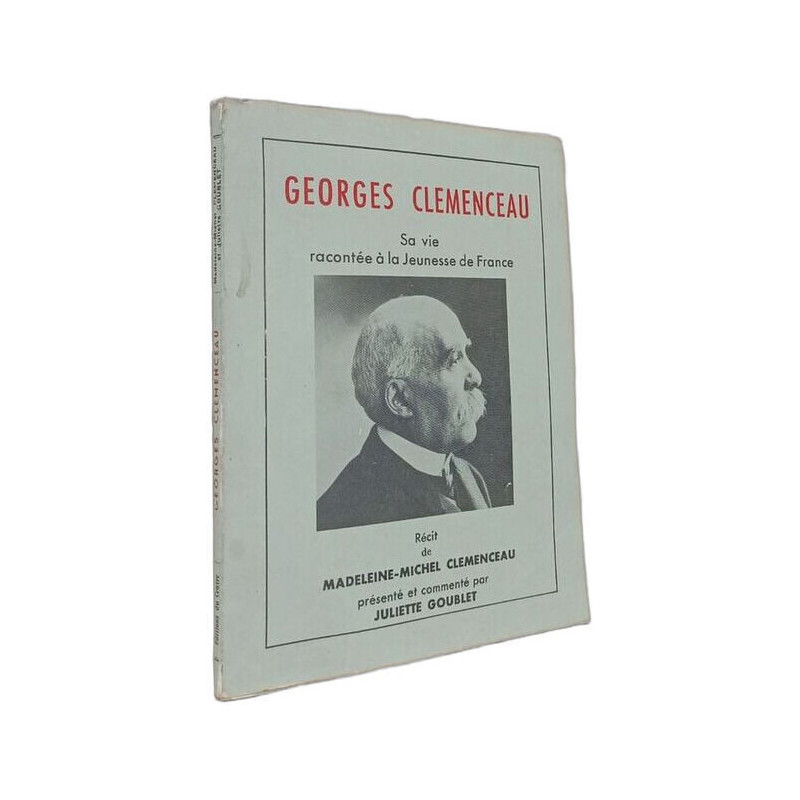 Georges Clemenceau. Sa vie racontée à la jeunesse de France