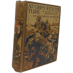 At Grips With The Turk: A Story of the Dardanelles