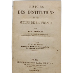 Histoire des institutions et des mœurs de la France - deuxième...