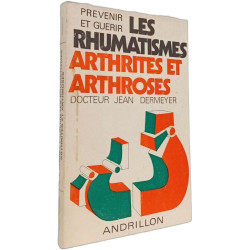 Prévenir et guérir les rhumatismes arthrites et arthroses