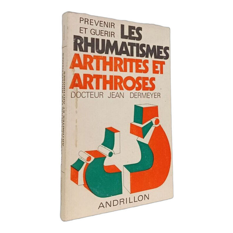 Prévenir et guérir les rhumatismes arthrites et arthroses