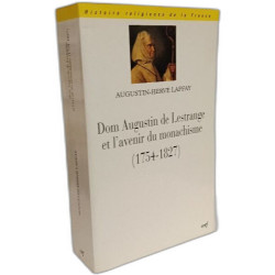 Dom Augustin de Lestrange et l'avenir du monachisme (1754-1827)
