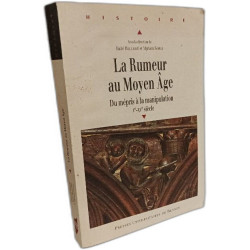 RUMEUR AU MOYEN AGE: Du mépris à la manipulation (Ve-XVe siècle)