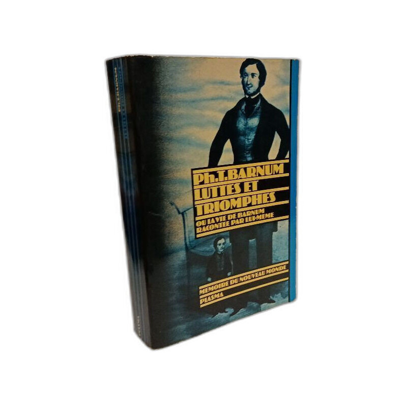 Luttes et triomphes ou la vie de Barnum racontée par lui-même -...