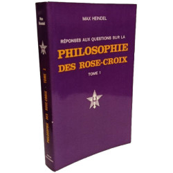 Réponses aux questions sur la Philosophie des Rose-Croix Tome 1