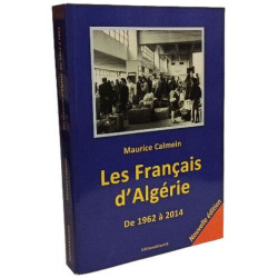 Les Français d'Algérie. De 1962 à 2014. Une plaie toujours béante...