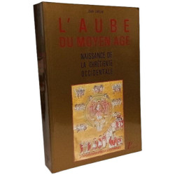 L'aube du Moyen Age 2e édition. Naissance de la chrétienté...