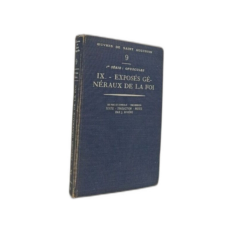 Œuvres de Saint Augustin IX. Exposés généraux de la foi De fide et...