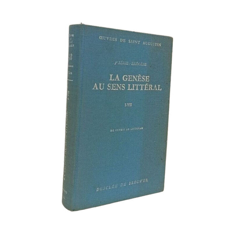 Oeuvres de Saint Augustin 48 La Genèse au sens littéral en douze...