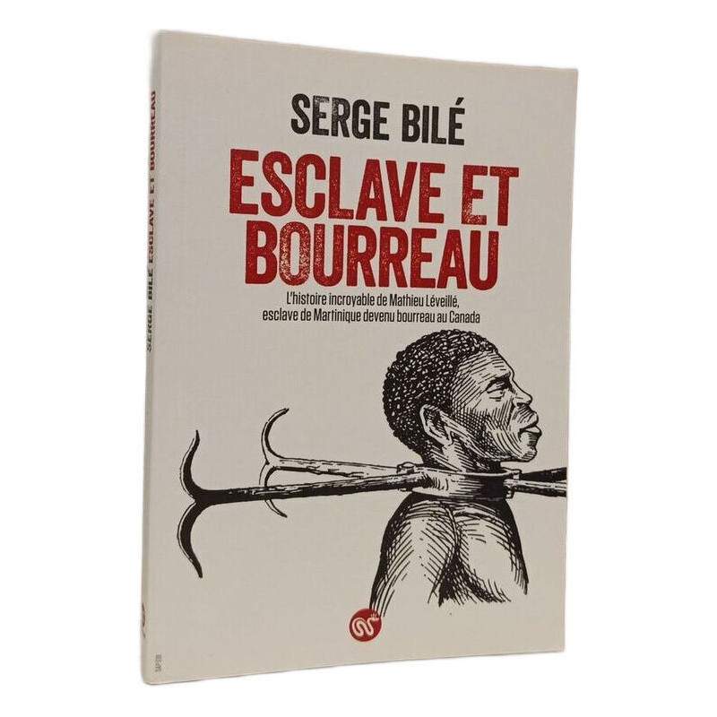 Esclave et bourreau: L'histoire incroyable de Mathieu Léveillé...