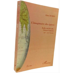 L'imaginaire des épices: Italie médiévale Orient lointain...