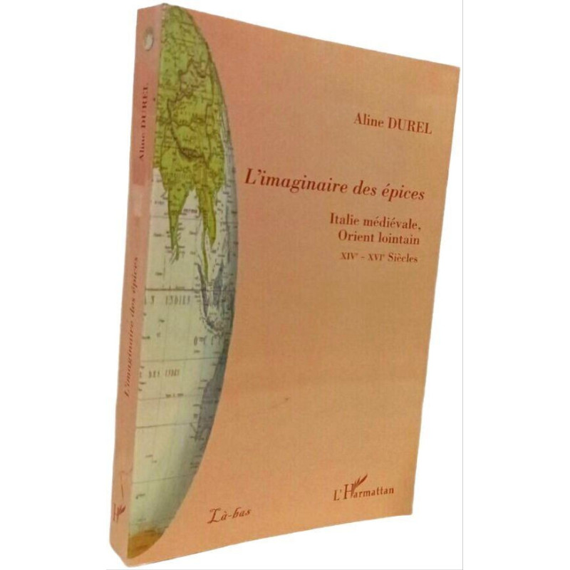 L'imaginaire des épices: Italie médiévale Orient lointain...