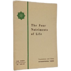 The Four Nutriments of Life - The Wheel Publication No. 105/106