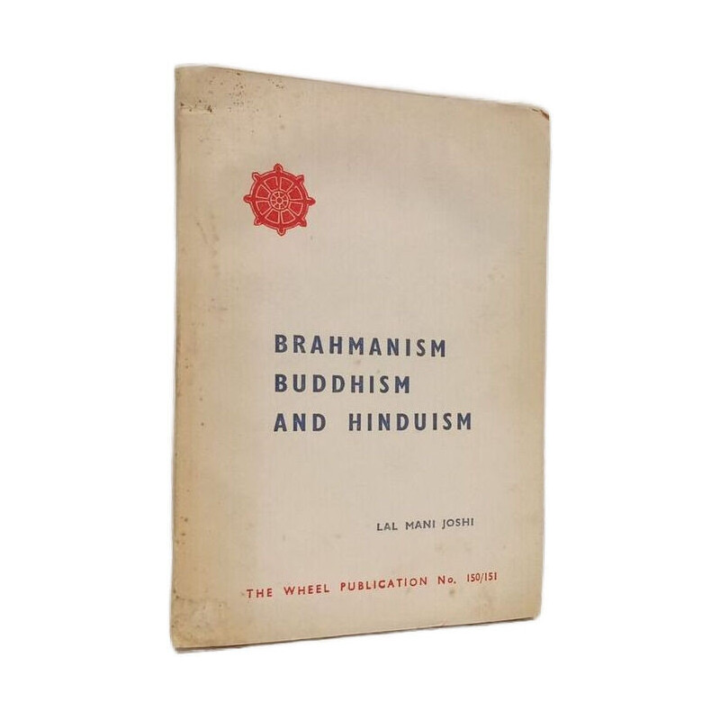 Brahmanism Buddhism and Hinduism - The Wheel Publication No. 150/151