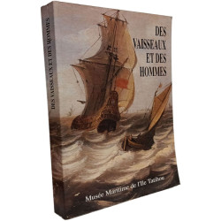 Des vaisseaux et des hommes - vaisseaux de ligne et gens de mer...
