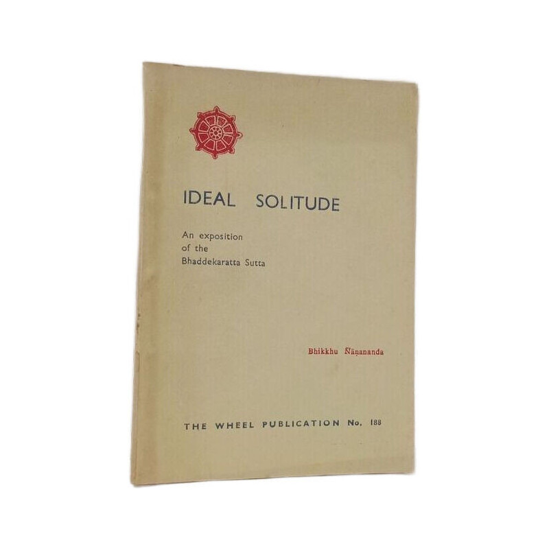 Ideal Solitude An exposition of the Bhaddekaratta Sutta - The...