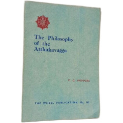 The Philosophy of the Atthakavagga - The Wheel Publication No 182