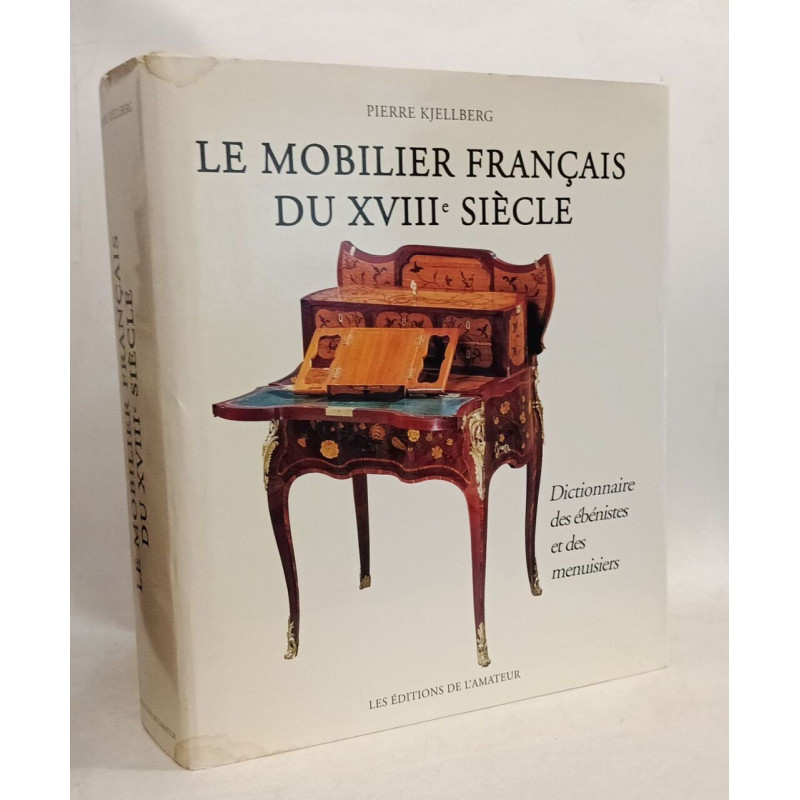 Mobilier français du XVIIIe siècle: DICTIONNAIRE DES EBENISTES ET...