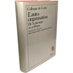Colloque de Cerisy L'auto-organisation De la physique au politique