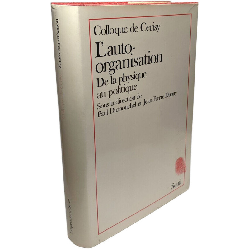 Colloque de Cerisy L'auto-organisation De la physique au politique