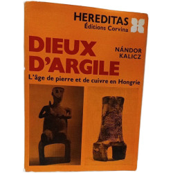 Dieux d'argile l'age du cuivre en Hongrie