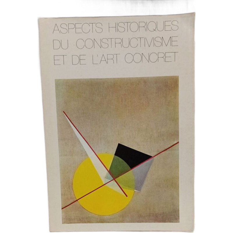 Aspects historiques du constructivisme et de l'art concret 3...
