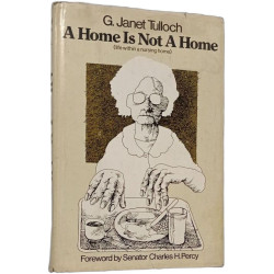A home is not a home , Life within a nursing home
